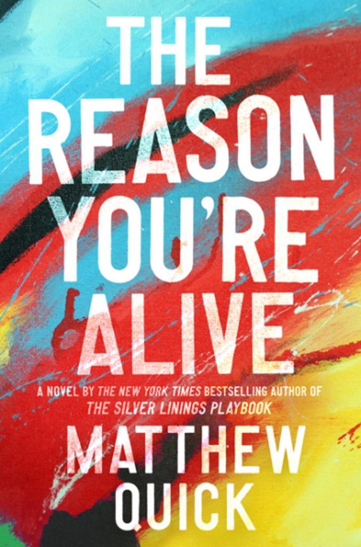 “The Reason You’re Alive” by Matthew Quick, published by HarperCollins on July 4.