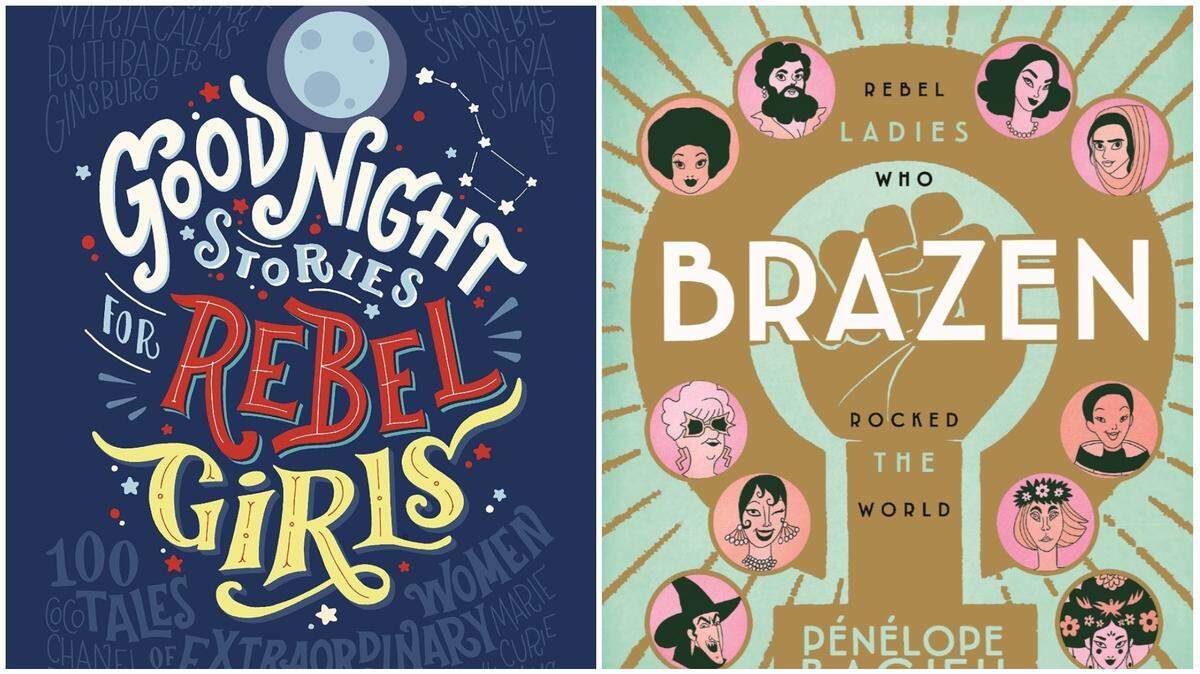 Left:  “Goodnight Stories for Rebel Girls" by Francesca Cavallo and Elena Favilli. Right: "Brazen: Rebel Ladies Who Rocked the World,”  a graphic novel by French cartoonist Penelope Bagieu.