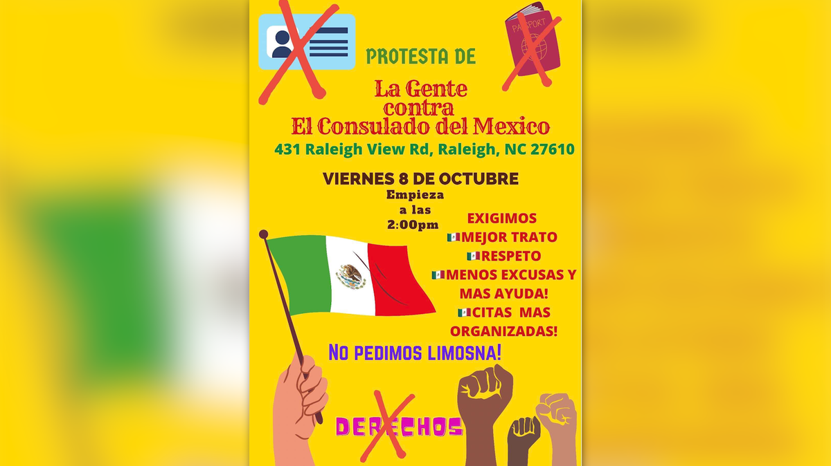 Members of the Mexican community in North Carolina are planning a protest on Friday, October 8 at 2 p.m. outside the Consulate office located at 431 Raleigh View Rd in Raleigh, N.C.