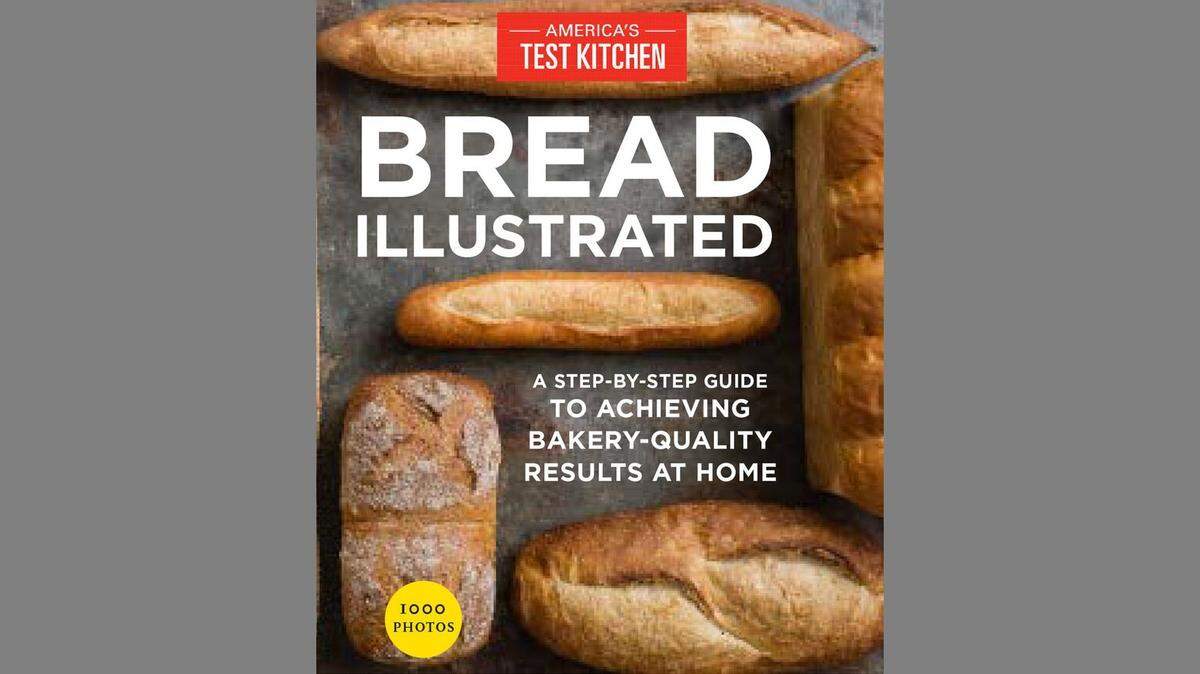 “Bread Illustrated: A Step-by-Step Guide to Achieving Bakery-Quality Results at Home” from America’s Test Kitchen.