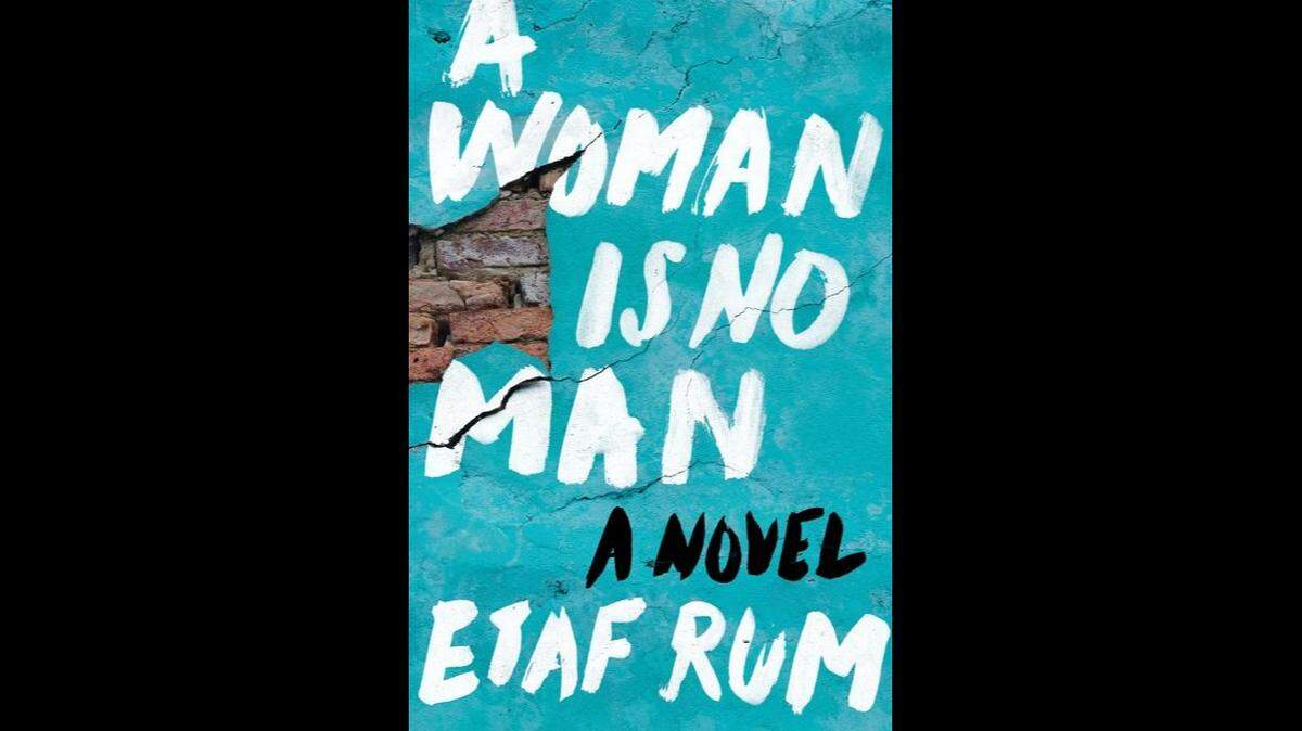 “A Woman is No Man” is Etaf Rum’s debut novel about three generations of Palestinian-American women living in Brooklyn.