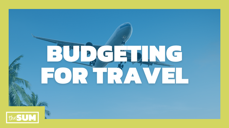 Travel is expensive. Here are tips to budget for it.