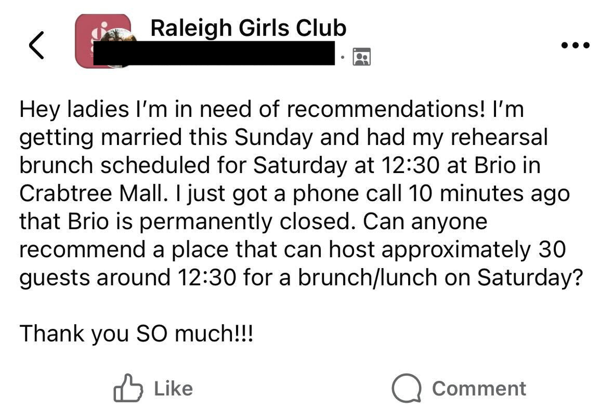 A customer posting in a Raleigh Facebook group said they received a surprising call that their weekend reservation at Brio would be canceled, as the restaurant is permanently closed.