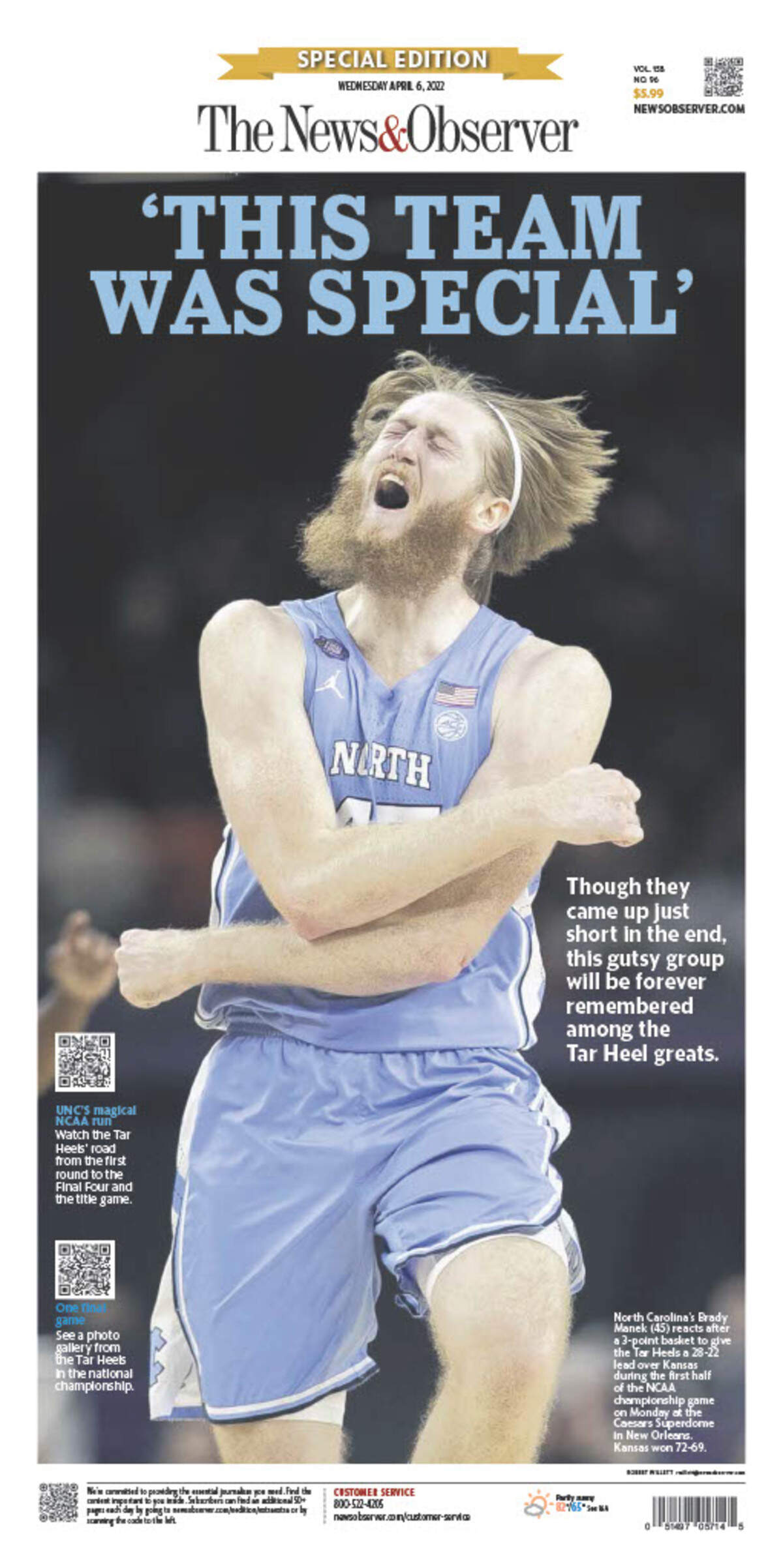 The News & Observer front page celebrating North Carolina Men’s Basketball season. North Carolina’s Brady Manek (45) reacts after a three-point basket to give the Tar Heels a 28-22 lead over Kansas during the first half of the NCAA Championship game on Monday, April 4, 2022 at Caesars Superdome in New Orleans, La.