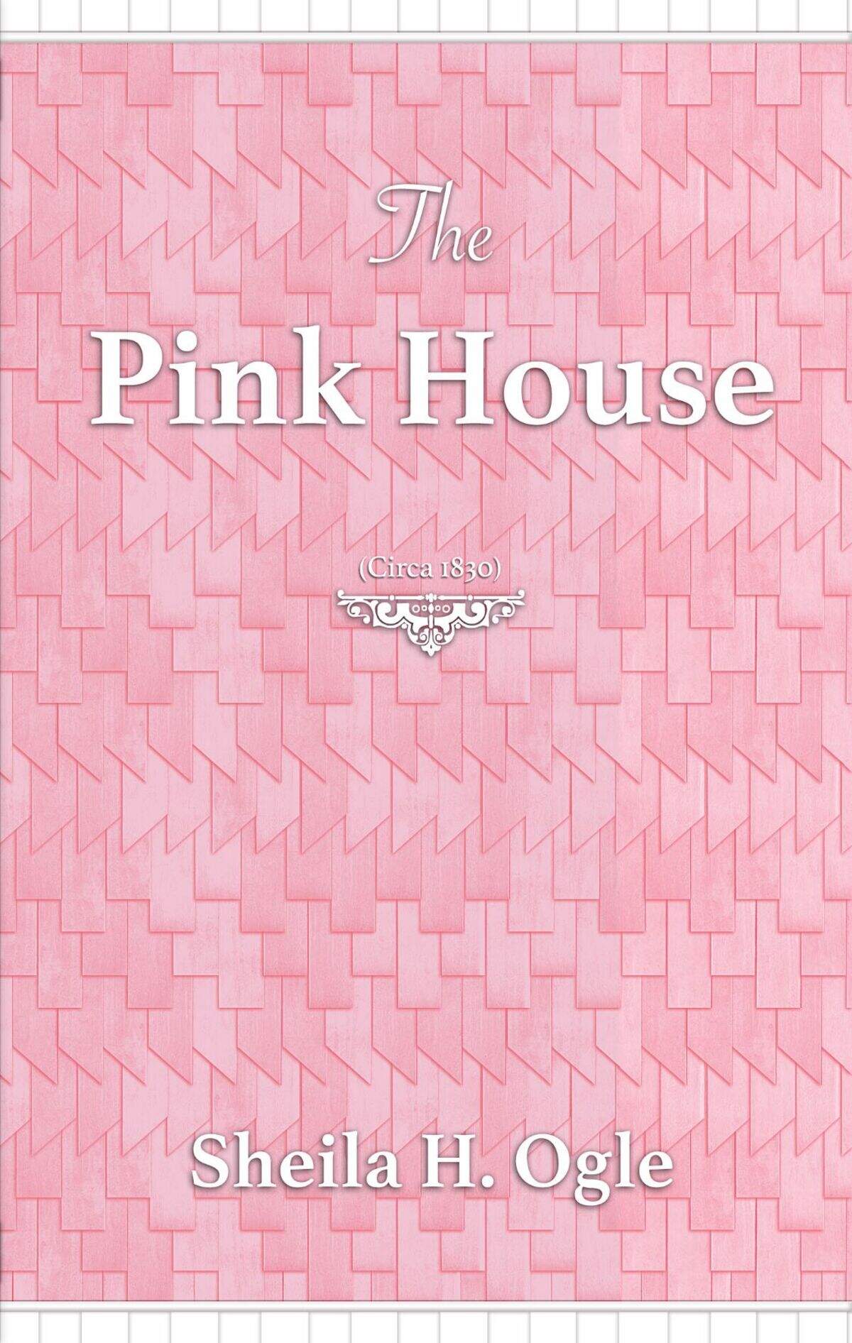 The front cover of “The Pink House, Circa 1830: A Love Story” by Sheila Ogle. The book is available at Ashworth’s Drugstore and Everything’s Better Monogramed in downtown Cary.