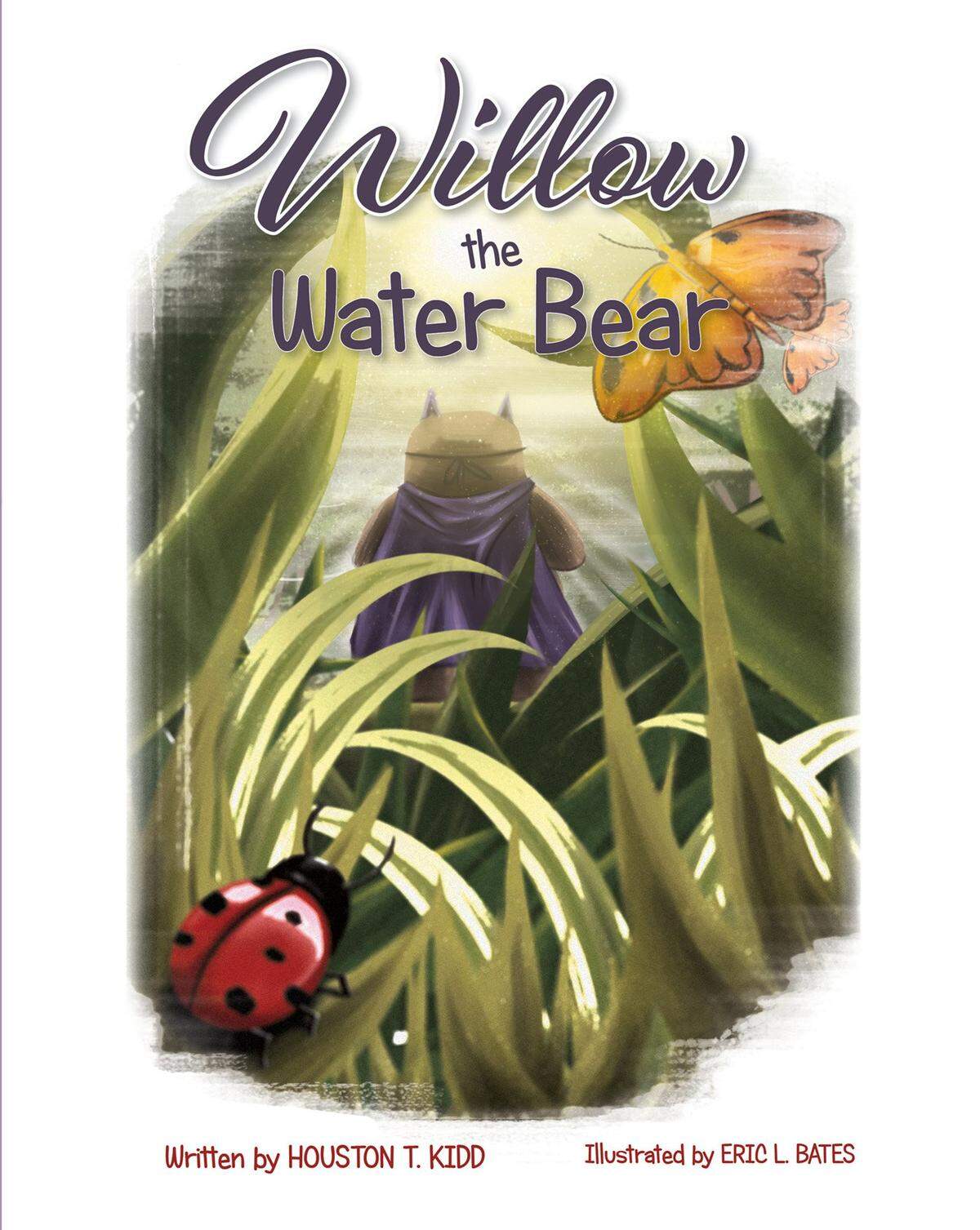 “Willow the Water Bear” is a children’s book written by Houston T. Kidd and illustrated by Eric L. Bates.