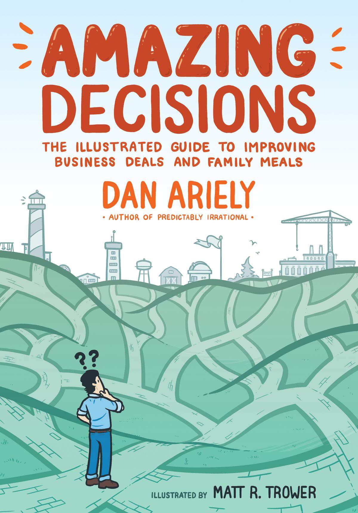 Duke professor Dan Ariely is the author of the new book, “Amazing Decisions: The Illustrated Guide to Improving Business Deals and Family Meals.”