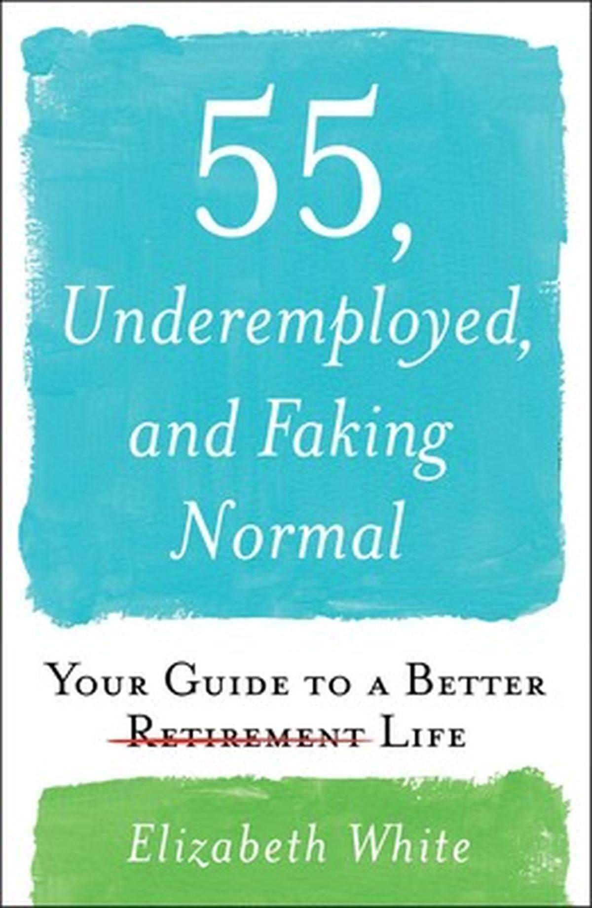 “55, Underemployed, and Faking Normal” by Elizabeth White