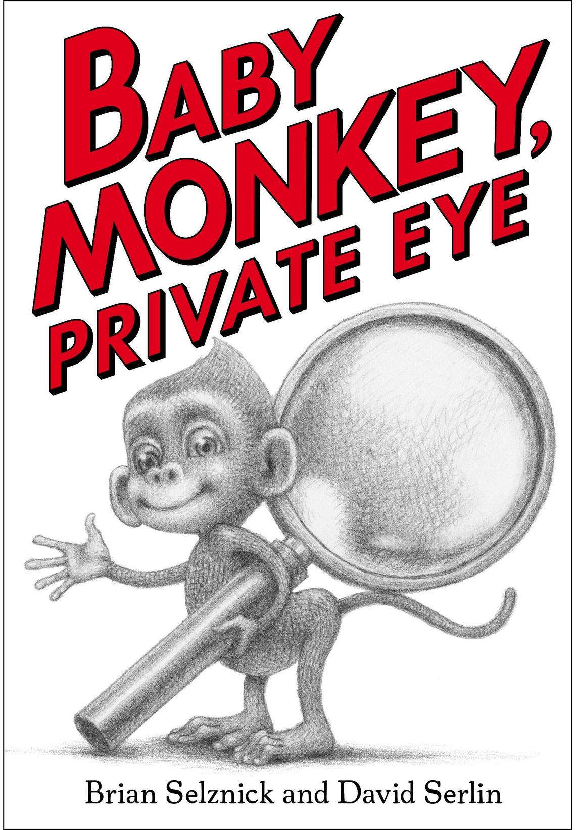 “Baby Monkey Private Eye,” by Brian Selznick.