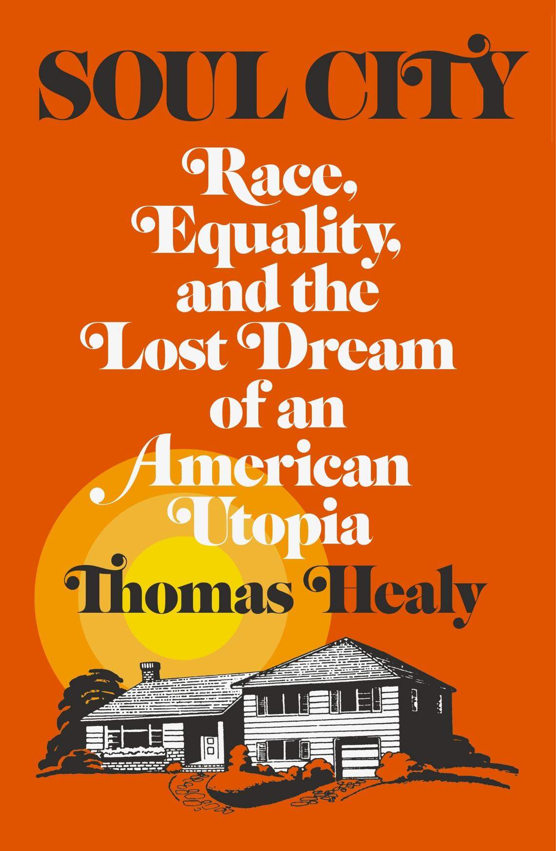 “Soul City: Race, Equality, and the Lost Dream of an American Utopia,” by Thomas Healy