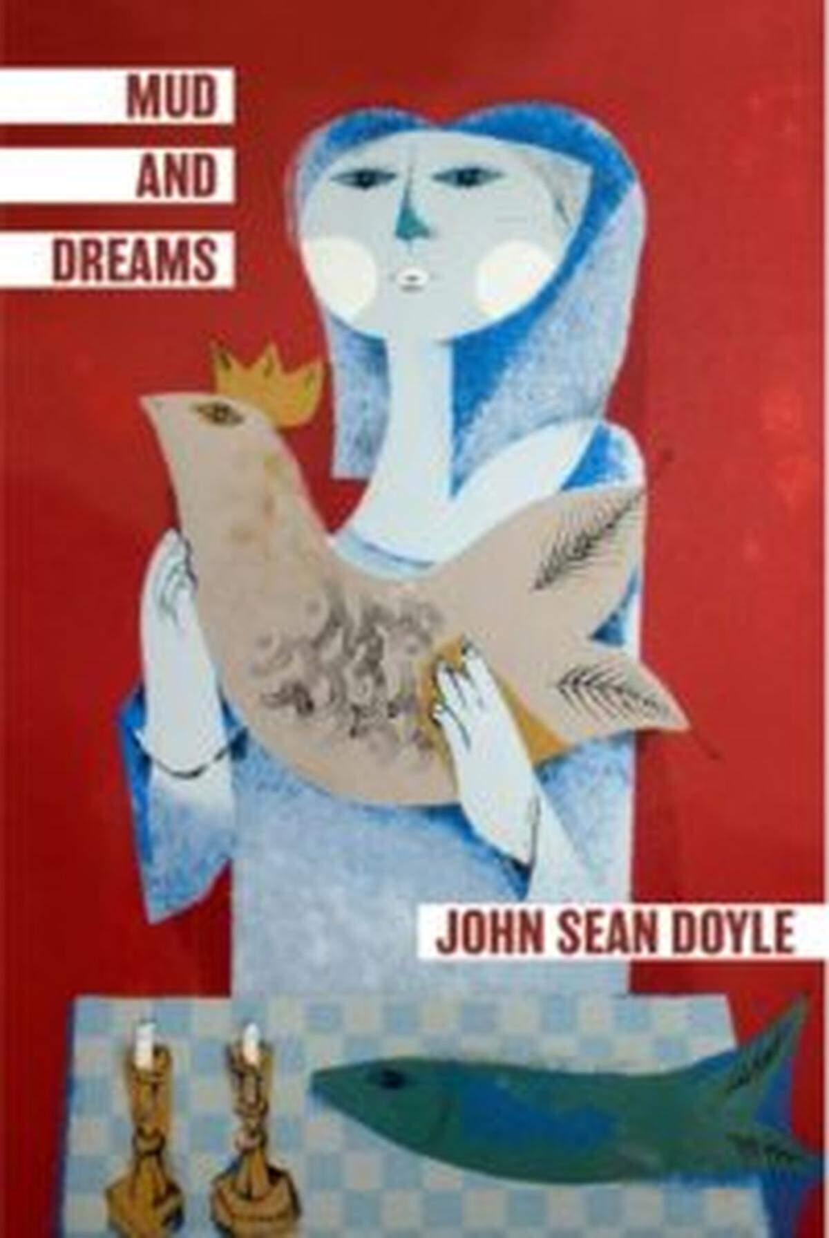 Through short essays and stories, “Mud and Dreams” (Rainstick Press) by John Sean Doyle calls readers to embrace all the noise and confusion of life and find meaning and cause for celebration.