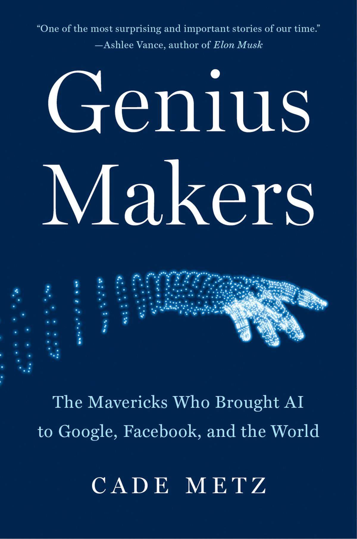 Cade Metz, a New York Times technology reporter, has written a book about the people behind the latest advancements in artificial intelligence.