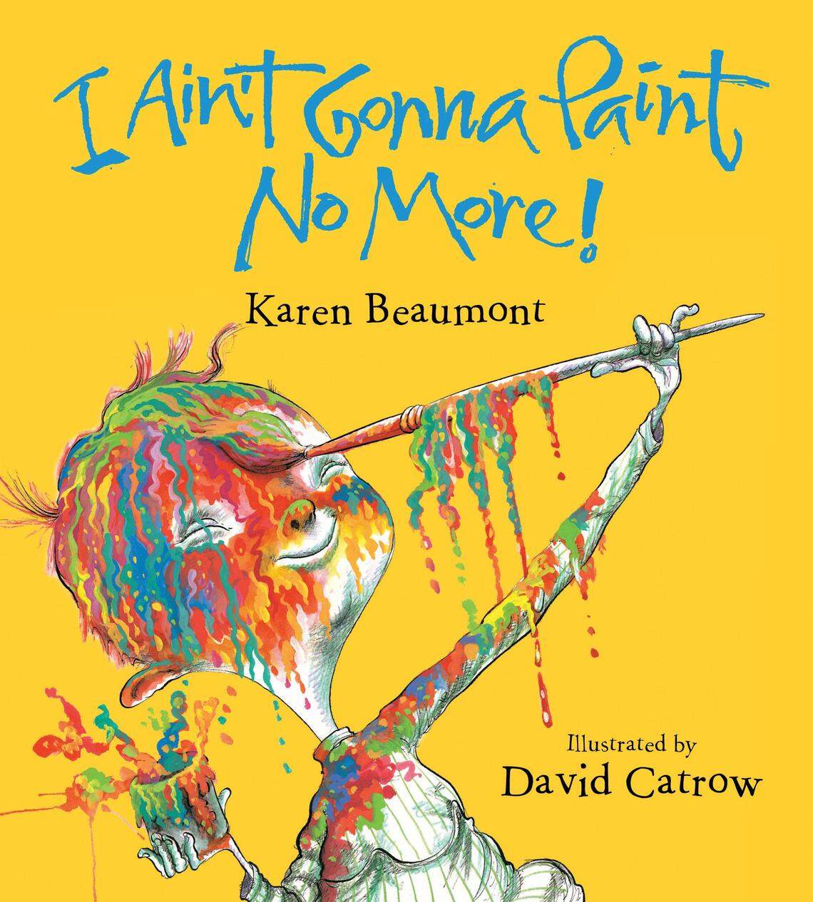 “I Ain’t Gonna Paint No More” by Karen Beaumont