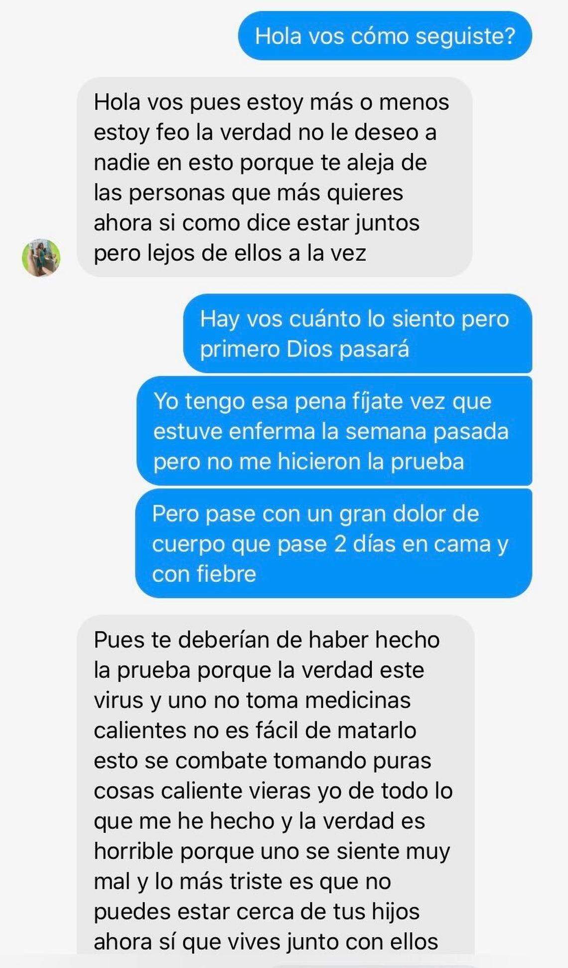 In a text message shared with The News & Observer, a coworker whom Zoila said tested positive for coronavirus and is isolated at home describes her situation. “I’m doing badly really, I don’t wish this on anyone because it distances you from the people you love the most,” reads part of the message. “It really is horrible because you feel so bad and the most sad part is that you can’t be near your children.”