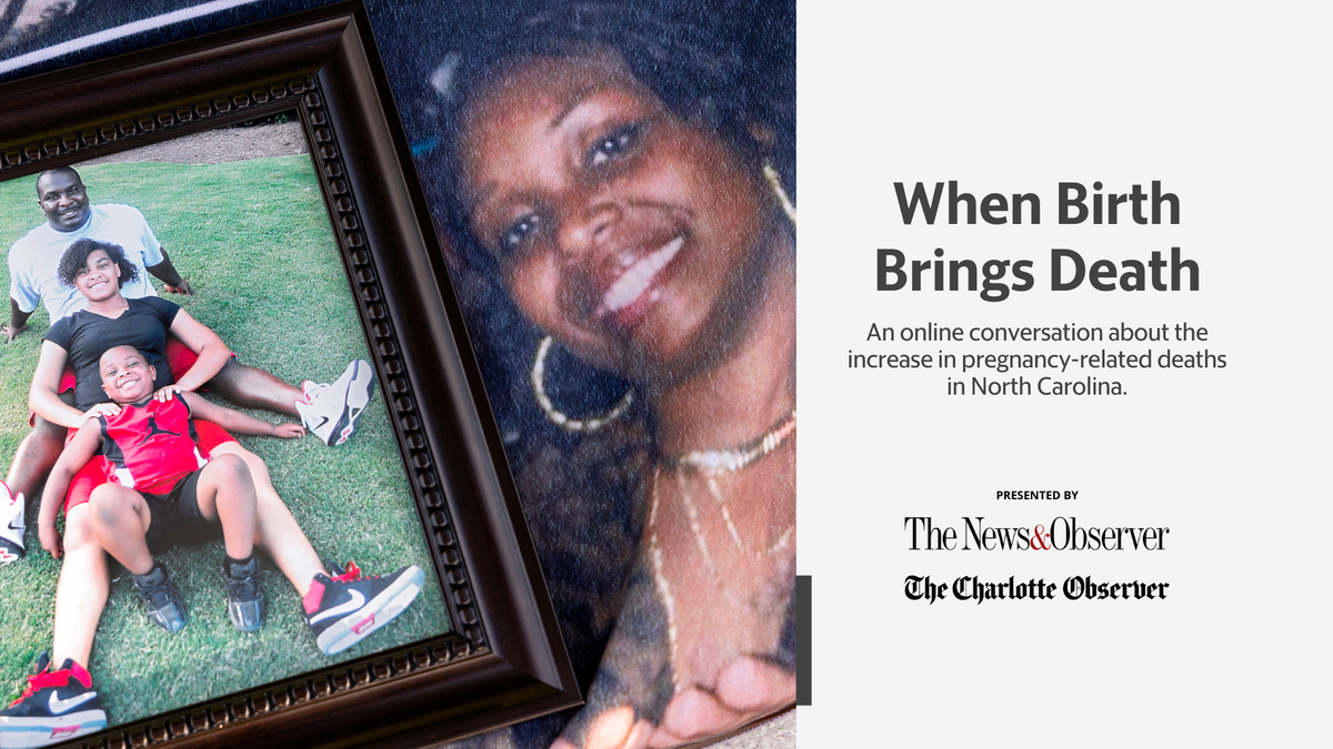 Join The News & Observer and The Charlotte Observer at 1 p.m. Thursday, Aug. 3 for “When Birth Brings Death,” an online discussion about the increase in pregnancy-related deaths in North Carolina.