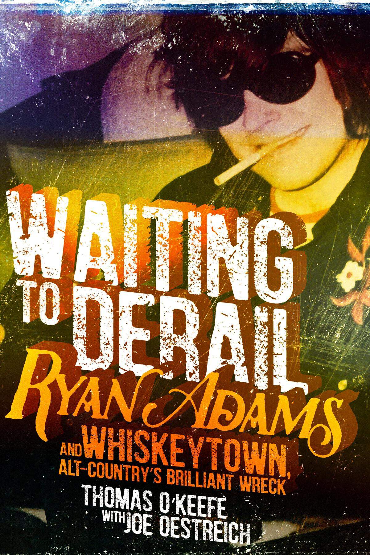 “Waiting to Derail: Ryan Adams and Whiskeytown, Alt-Country’s Brilliant Wreck,” by Thomas O'Keefe and Joe Oestreich, tells stories of O'Keefe's time on the road with Whiskeytown before it broke up.