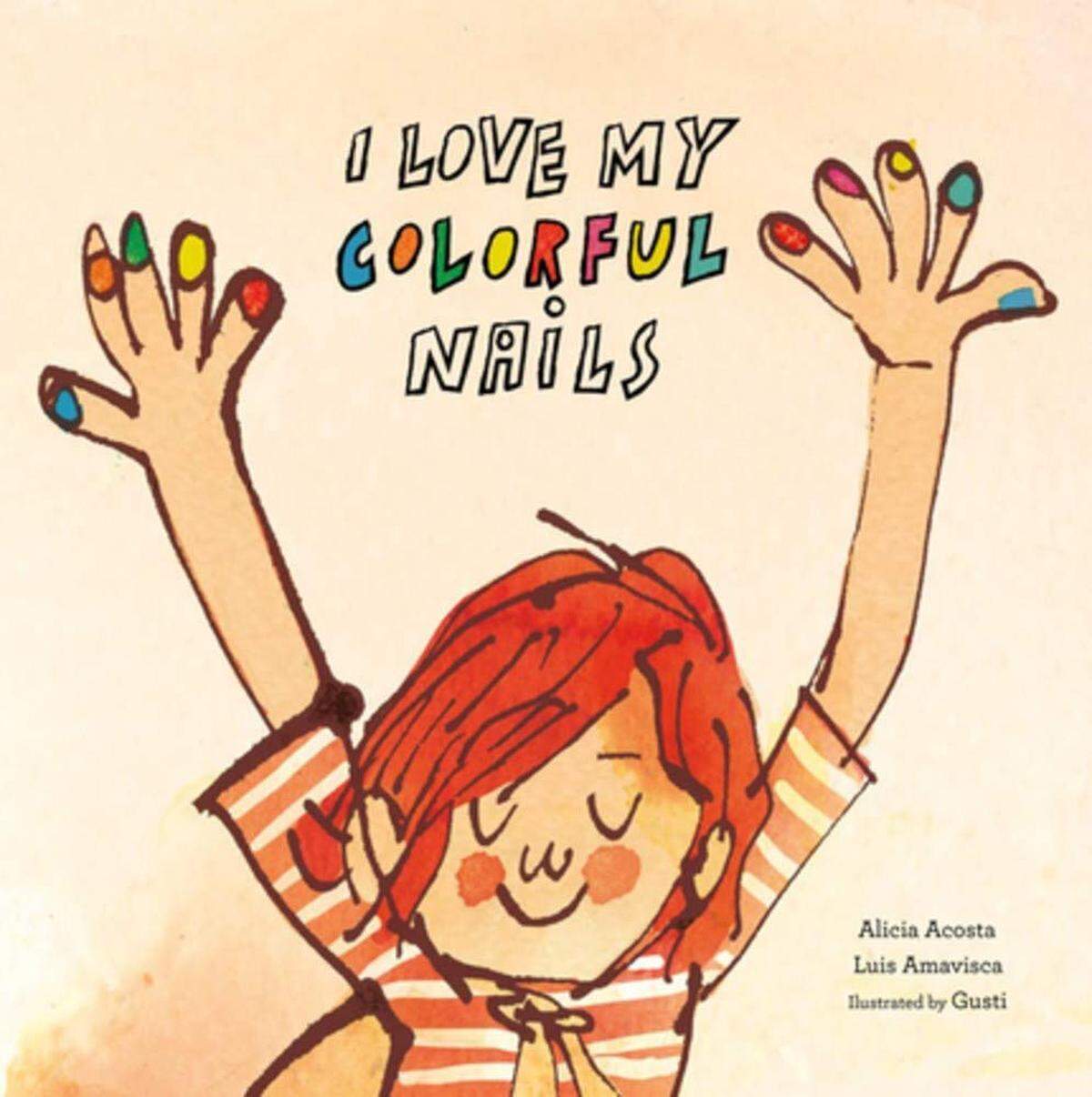 “I Love My Colorful Nails” by Alicia Acosta (Author), Luis Amavisca (Author), Gusti (Illustrator)