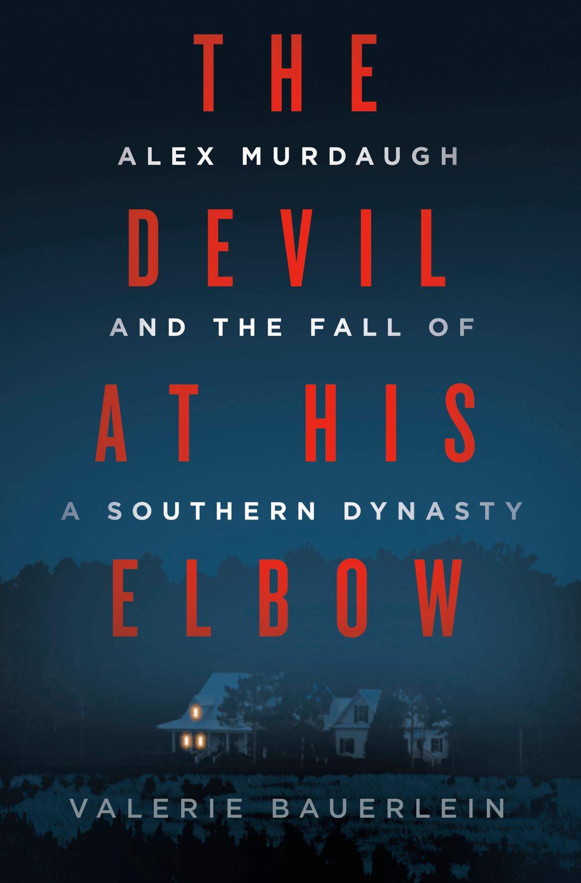 “The Devil at His Elbow: Alex Murdaugh and the Fall of a Southern Dynasty,” by Raleigh-based journalist Valerie Bauerlein comes out Aug. 20, 2024.