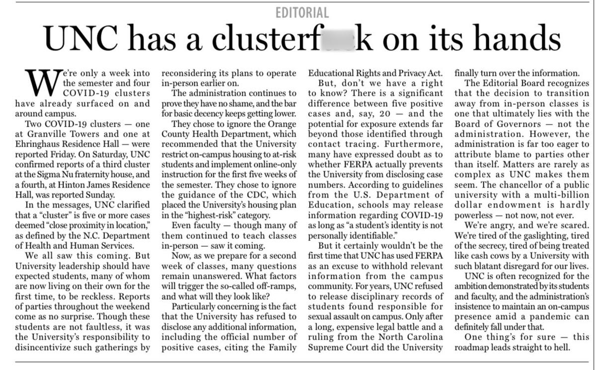 The Daily Tar Heel, UNC Chapel Hill’s independent student newspaper, wasn’t holding back in an editorial published Monday, August 17, 2020, criticizing the university’s administration after four COVID-19 clusters were reported on campus. Editor’s note: Letters in the headline were blurred by McClatchy News.