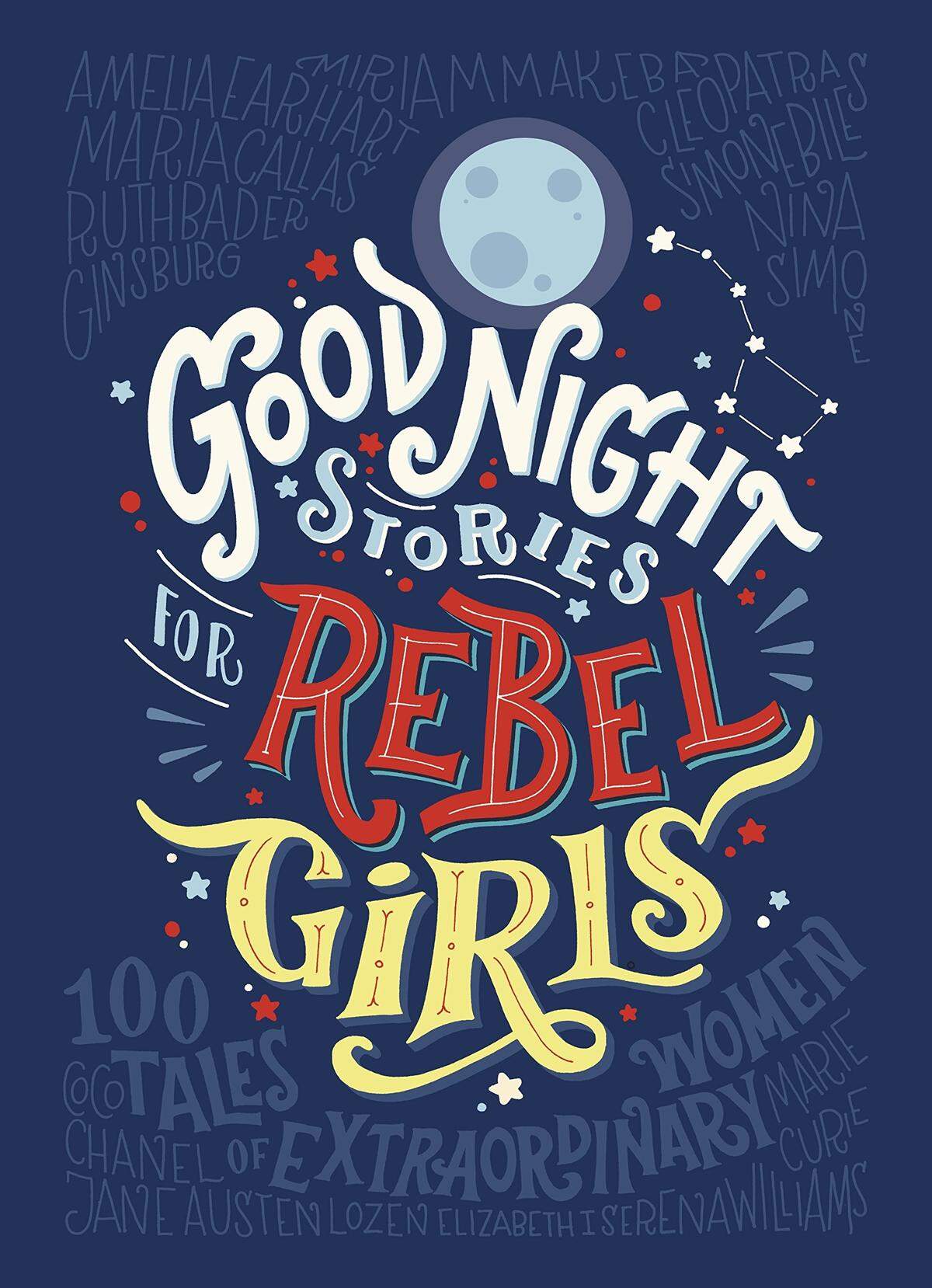 Francesca Cavallo and Elena Favilli’s “Goodnight Stories for Rebel Girls,” a collection of biographies celebrating 100 women.