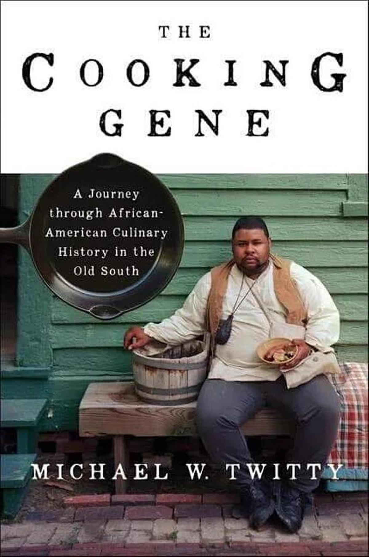 “The Cooking Gene: A Journey Through African-American Culinary History in the Old South,” by Michael W. Twitty, will be released Aug. 1.