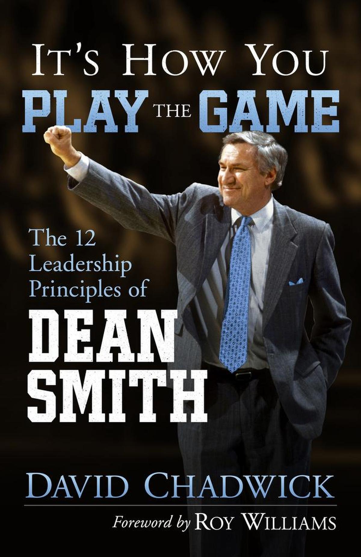 David Chadwick played basketball for Dean Smith at North Carolina and so revered Smith that he eventually wrote a book about the coach’s leadership style.