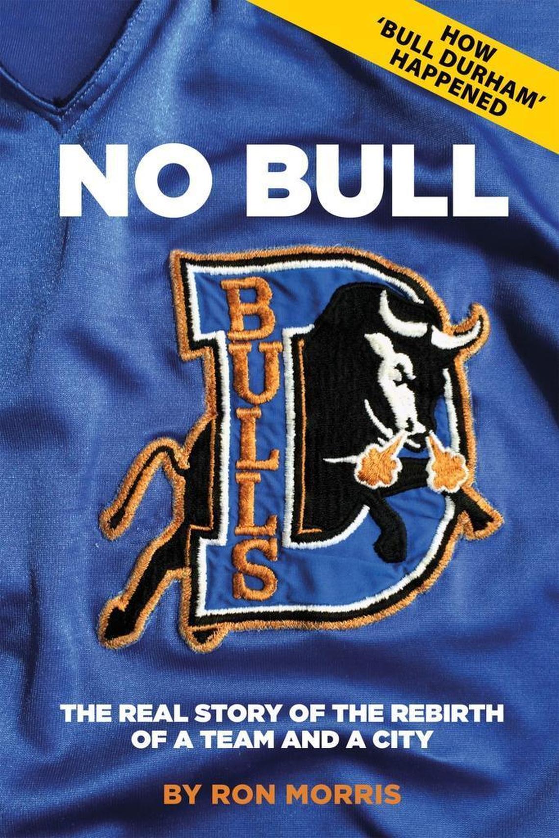 The cover from Ron Morris’ book "NO BULL The real story of the rebirth of a team and a city."